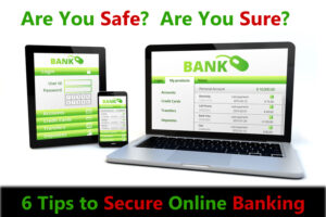 Six Ways to Make Your Online Banking Experience Safer