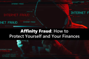 Affinity Fraud: How to Protect Yourself and Your Finances