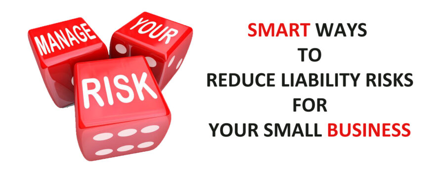 Smart Ways to Reduce Liability Risks for Your Small Business